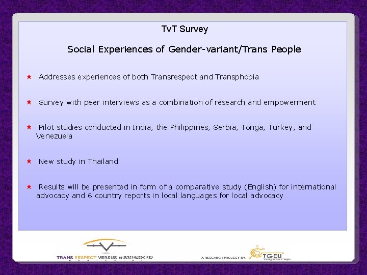 Tv. T Survey Social Experiences of Gender-variant/Trans People Addresses experiences of both Transrespect and