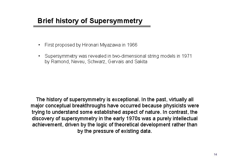 Brief history of Supersymmetry • First proposed by Hironari Miyazawa in 1966 • Supersymmetry