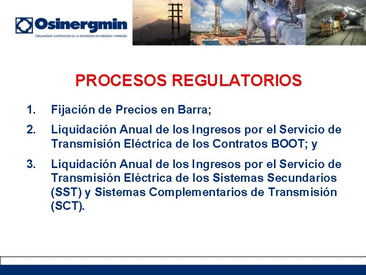 PROCESOS REGULATORIOS 1. Fijación de Precios en Barra; 2. Liquidación Anual de los Ingresos