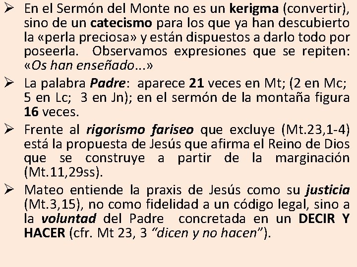 Ø En el Sermón del Monte no es un kerigma (convertir), sino de un