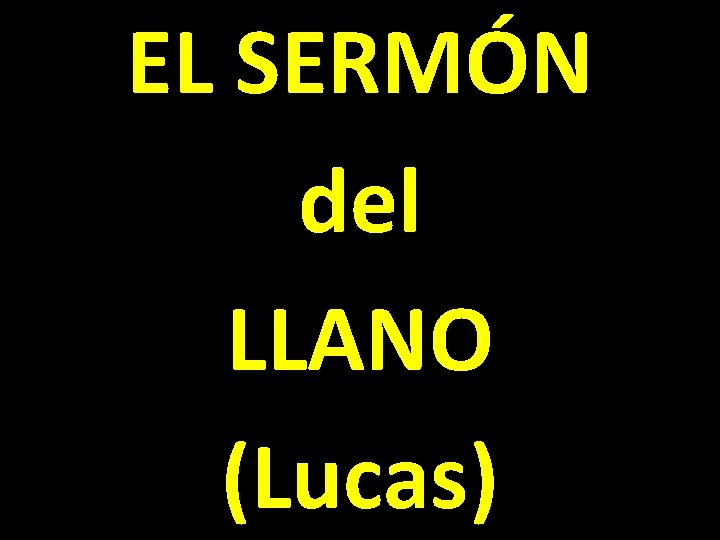 EL SERMÓN del LLANO (Lucas) 