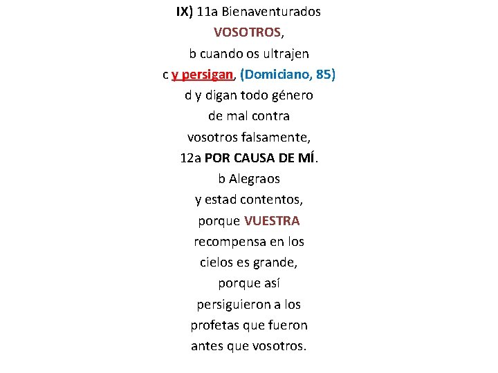 IX) 11 a Bienaventurados VOSOTROS, b cuando os ultrajen c y persigan, (Domiciano, 85)