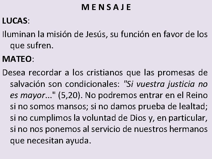 M E N S A J E LUCAS: Iluminan la misión de Jesús, su