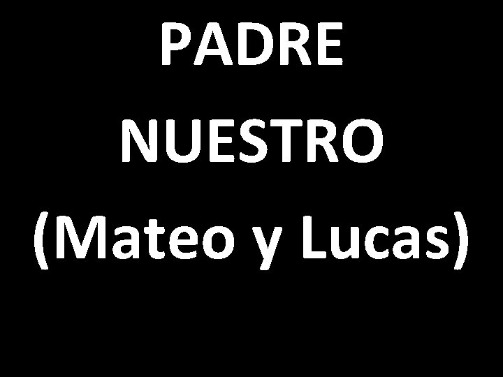 PADRE NUESTRO (Mateo y Lucas) 