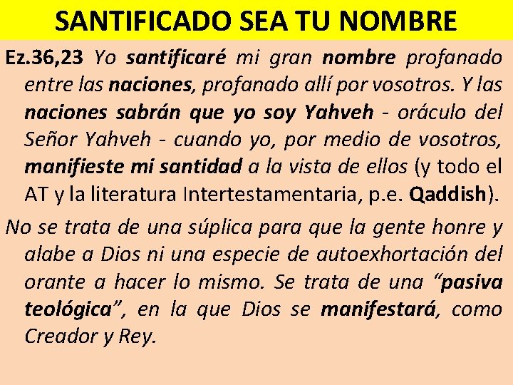 SANTIFICADO SEA TU NOMBRE Ez. 36, 23 Yo santificaré mi gran nombre profanado entre
