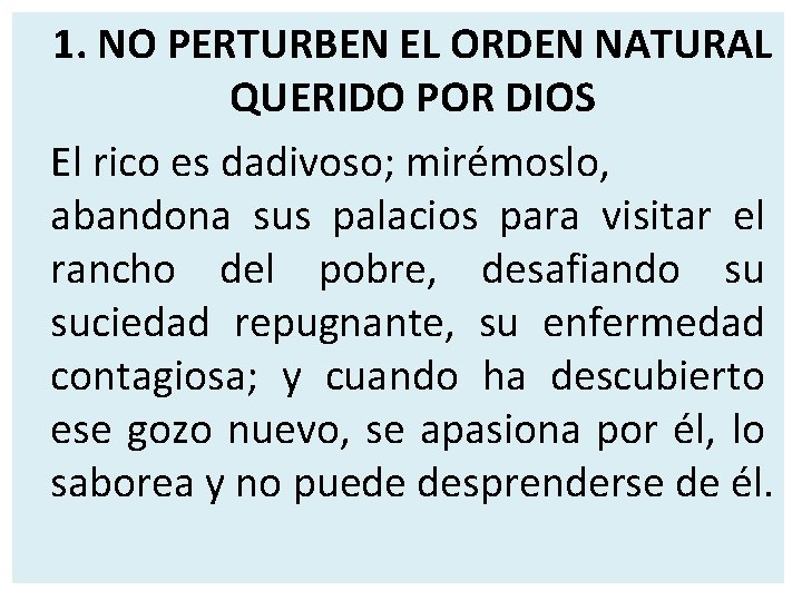 1. NO PERTURBEN EL ORDEN NATURAL QUERIDO POR DIOS El rico es dadivoso; mirémoslo,