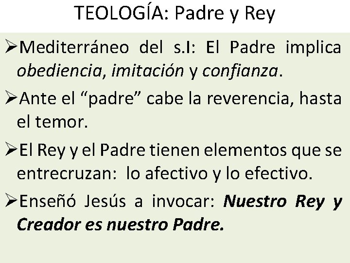 TEOLOGÍA: Padre y Rey ØMediterráneo del s. I: El Padre implica obediencia, imitación y