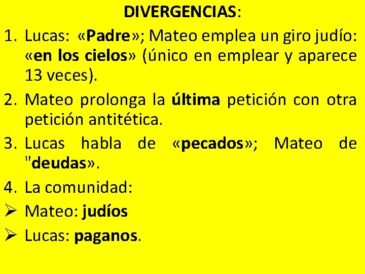 1. 2. 3. 4. Ø Ø DIVERGENCIAS: Lucas: «Padre» ; Mateo emplea un giro