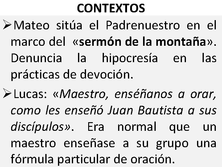 CONTEXTOS ØMateo sitúa el Padrenuestro en el marco del «sermón de la montaña» .