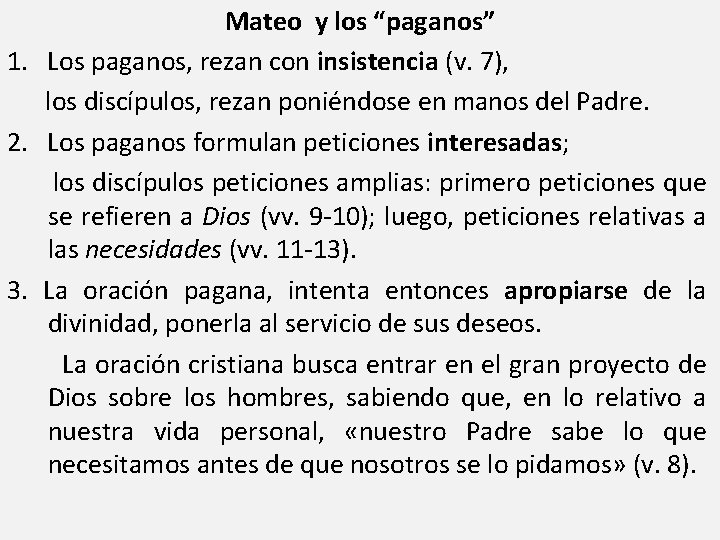Mateo y los “paganos” 1. Los paganos, rezan con insistencia (v. 7), los discípulos,