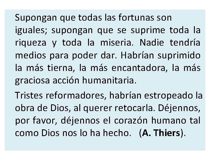 Supongan que todas las fortunas son iguales; supongan que se suprime toda la riqueza