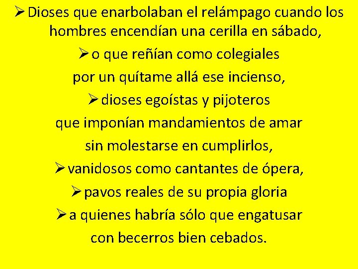 Ø Dioses que enarbolaban el relámpago cuando los hombres encendían una cerilla en sábado,
