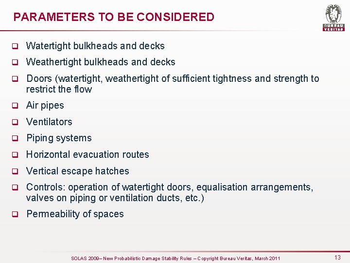 PARAMETERS TO BE CONSIDERED q Watertight bulkheads and decks q Weathertight bulkheads and decks