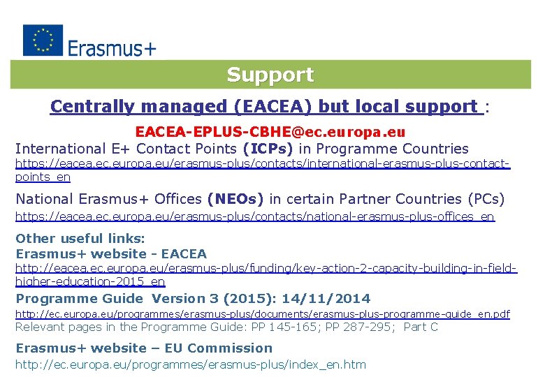 Support Centrally managed (EACEA) but local support : EACEA-EPLUS-CBHE@ec. europa. eu International E+ Contact