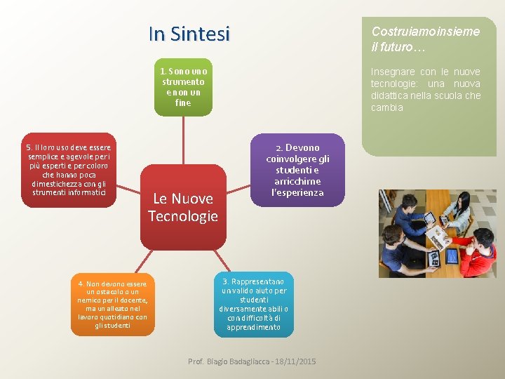 In Sintesi Costruiamo insieme il futuro… 1. Sono uno strumento e non un fine