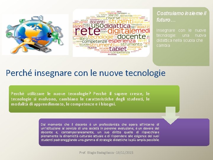 Costruiamo insieme il futuro… Insegnare con le nuove tecnologie: una nuova didattica nella scuola