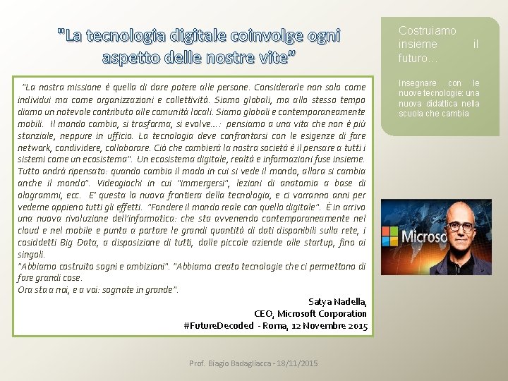 "La tecnologia digitale coinvolge ogni aspetto delle nostre vite” "La nostra missione è quella