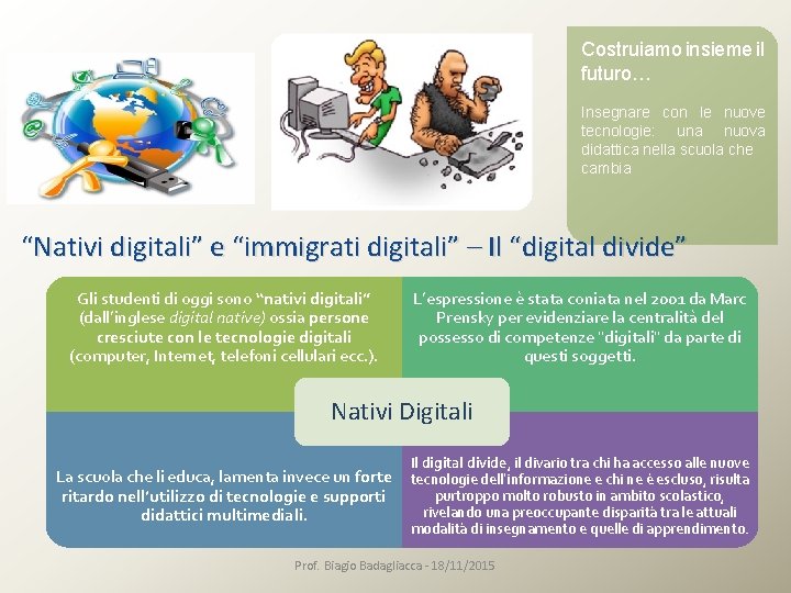 Costruiamo insieme il futuro… Insegnare con le nuove tecnologie: una nuova didattica nella scuola