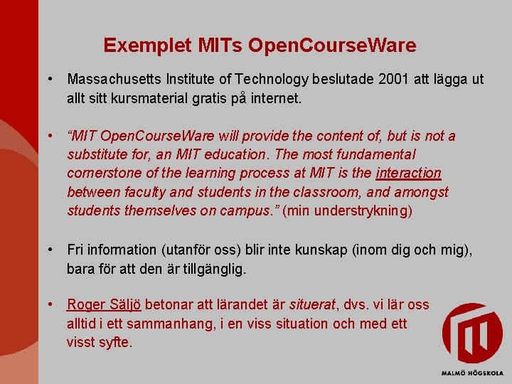 Exemplet MITs Open. Course. Ware • Massachusetts Institute of Technology beslutade 2001 att lägga
