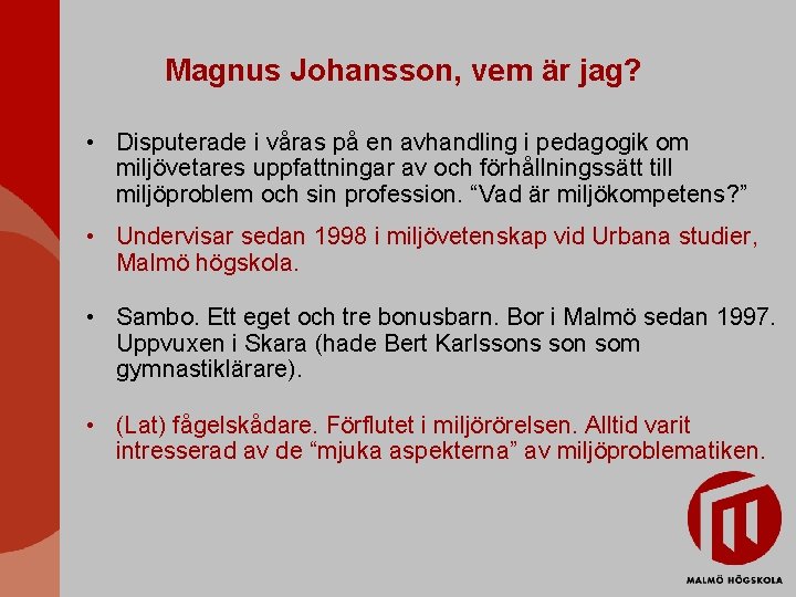 Magnus Johansson, vem är jag? • Disputerade i våras på en avhandling i pedagogik
