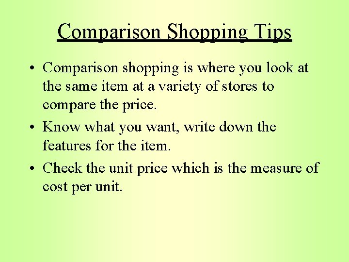 Comparison Shopping Tips • Comparison shopping is where you look at the same item