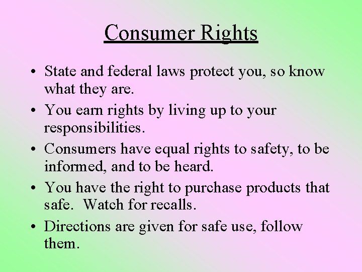Consumer Rights • State and federal laws protect you, so know what they are.