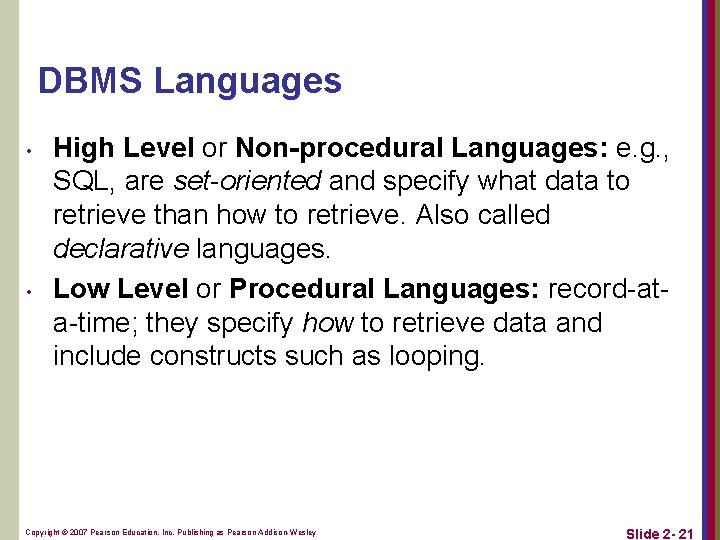 DBMS Languages • • High Level or Non-procedural Languages: e. g. , SQL, are