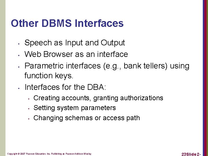 Other DBMS Interfaces • • Speech as Input and Output Web Browser as an