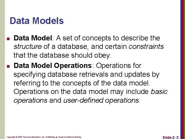 Data Models n n Data Model: A set of concepts to describe the structure