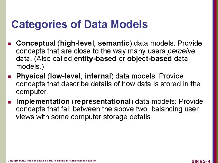 Categories of Data Models n n n Conceptual (high-level, semantic) data models: Provide concepts