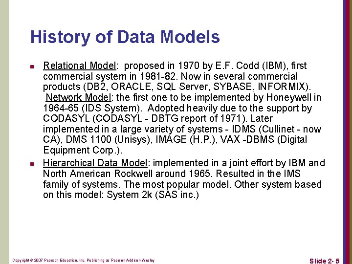 History of Data Models n n Relational Model: proposed in 1970 by E. F.