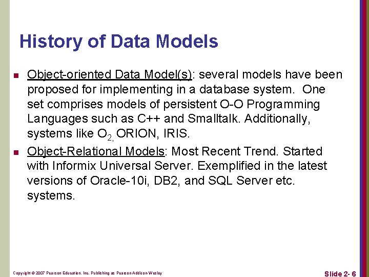 History of Data Models n n Object-oriented Data Model(s): several models have been proposed