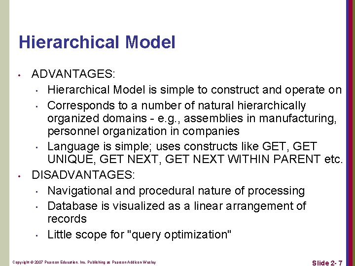 Hierarchical Model • • ADVANTAGES: • Hierarchical Model is simple to construct and operate