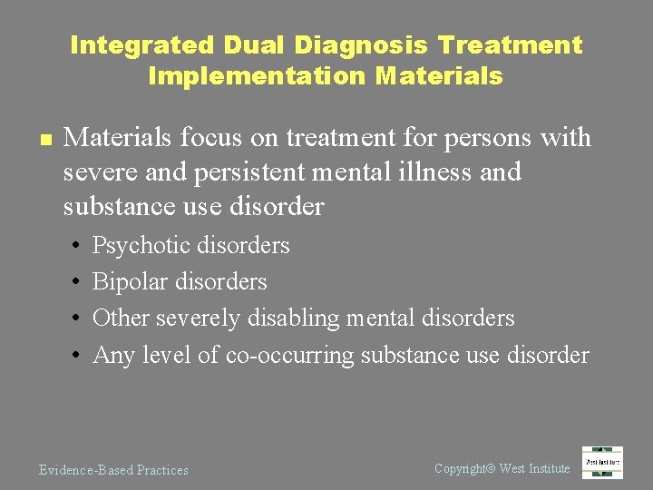 Integrated Dual Diagnosis Treatment Implementation Materials focus on treatment for persons with severe and