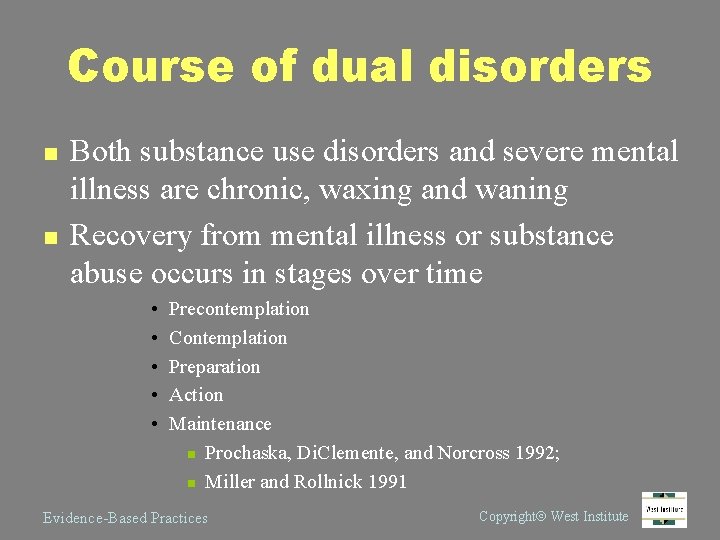 Course of dual disorders n n Both substance use disorders and severe mental illness