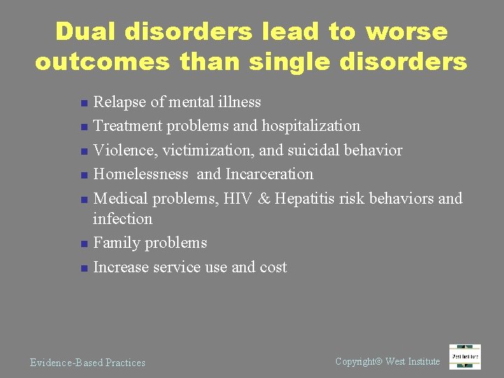 Dual disorders lead to worse outcomes than single disorders Relapse of mental illness n
