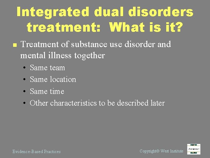 Integrated dual disorders treatment: What is it? n Treatment of substance use disorder and