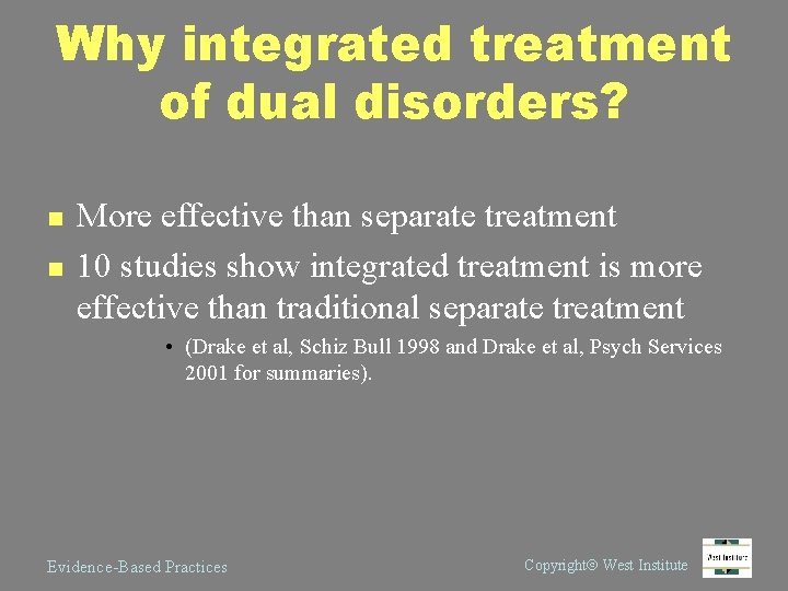 Why integrated treatment of dual disorders? n n More effective than separate treatment 10