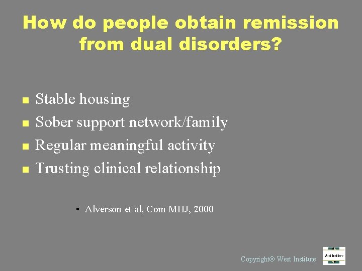 How do people obtain remission from dual disorders? n n Stable housing Sober support