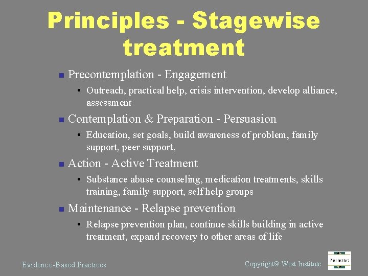 Principles - Stagewise treatment n Precontemplation - Engagement • Outreach, practical help, crisis intervention,