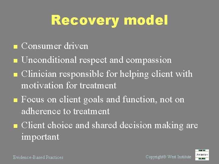 Recovery model n n n Consumer driven Unconditional respect and compassion Clinician responsible for