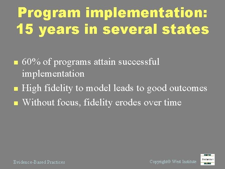 Program implementation: 15 years in several states n n n 60% of programs attain