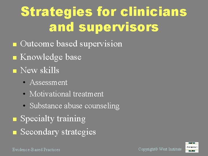 Strategies for clinicians and supervisors n n n Outcome based supervision Knowledge base New
