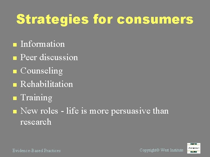 Strategies for consumers n n n Information Peer discussion Counseling Rehabilitation Training New roles