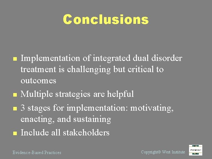 Conclusions n n Implementation of integrated dual disorder treatment is challenging but critical to