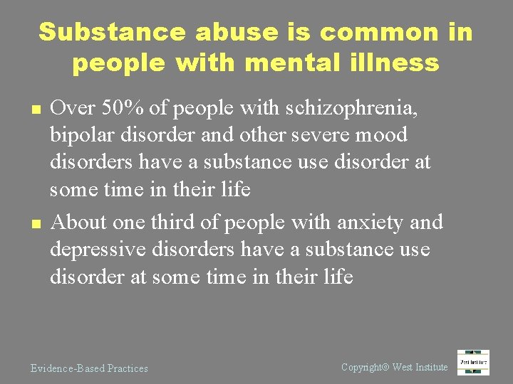 Substance abuse is common in people with mental illness n n Over 50% of