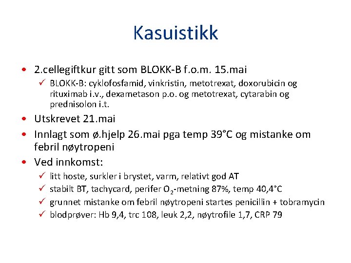 Kasuistikk • 2. cellegiftkur gitt som BLOKK-B f. o. m. 15. mai ü BLOKK-B: