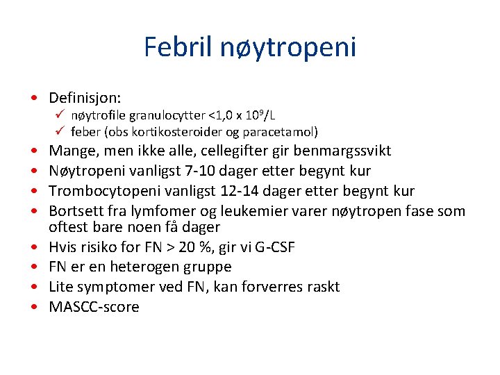 Febril nøytropeni • Definisjon: • • ü nøytrofile granulocytter <1, 0 x 109/L ü