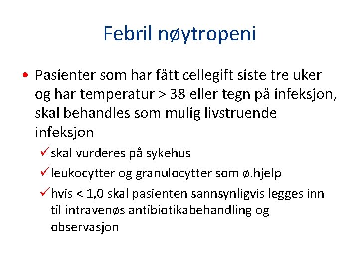 Febril nøytropeni • Pasienter som har fått cellegift siste tre uker og har temperatur