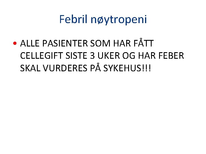 Febril nøytropeni • ALLE PASIENTER SOM HAR FÅTT CELLEGIFT SISTE 3 UKER OG HAR